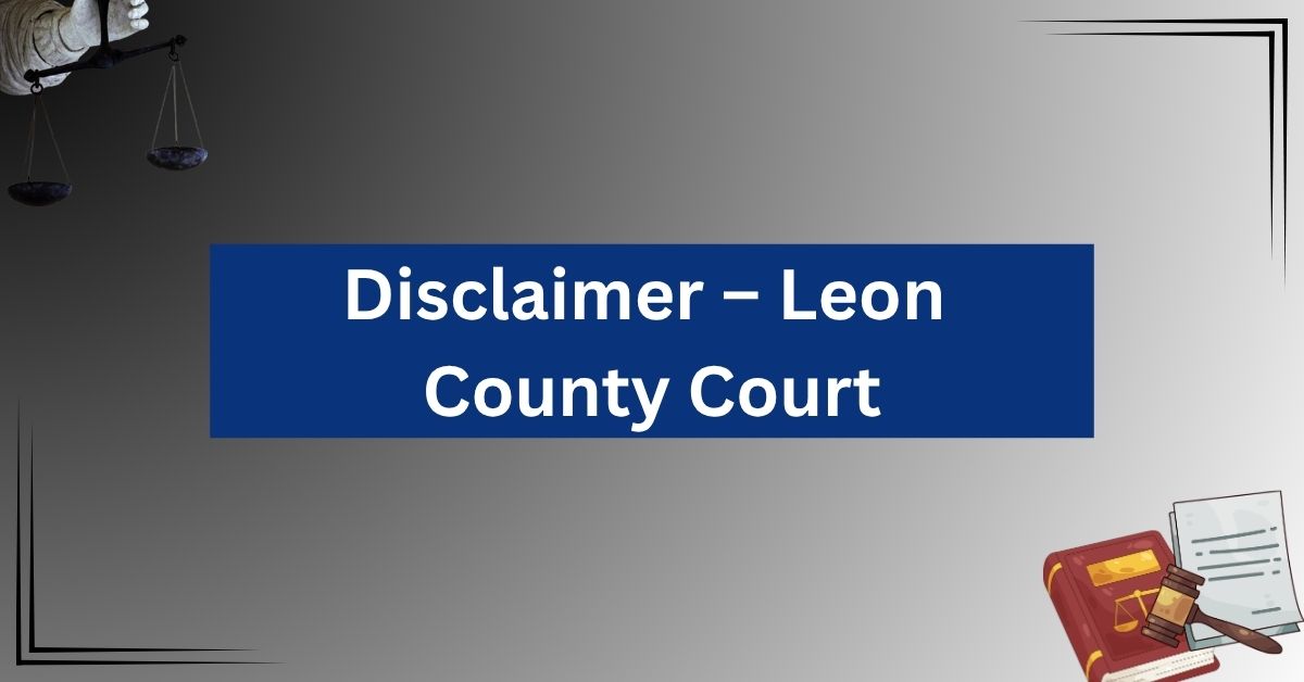 Disclaimer-–-Leon-County-Court