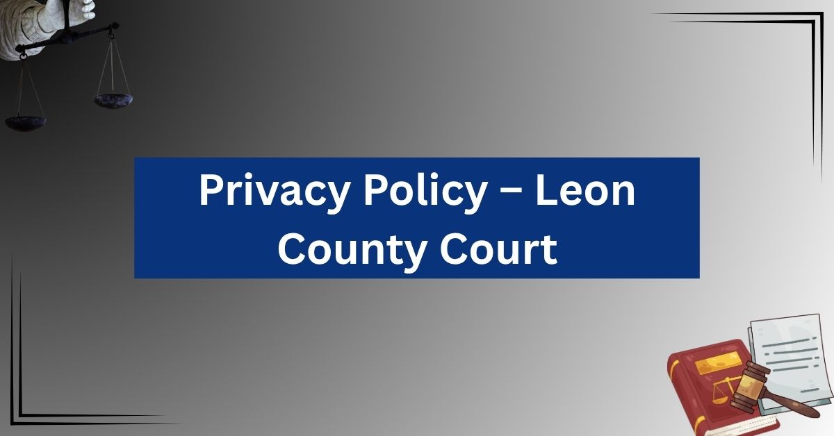 Privacy-Policy-–-Leon-County-Court